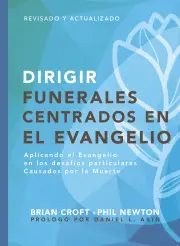 Conduct Gospel-Centered Funerals (Spanish) - Dirigir funerales centradas en el evangelio