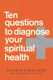Ten Questions to Diagnose Your Spiritual Health