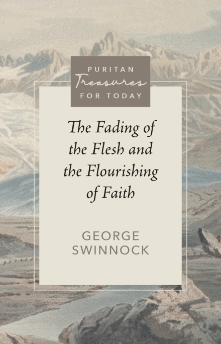 The Fading of the Flesh and the Flourishing of Faith