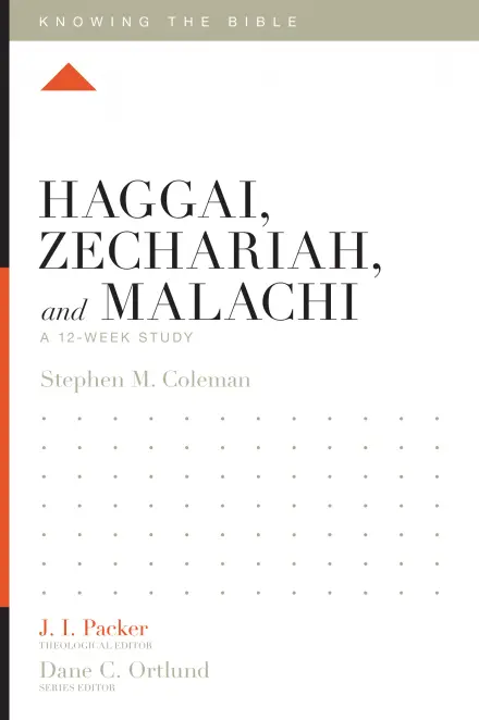 Haggai, Zechariah, and Malachi: A 12-Week Study