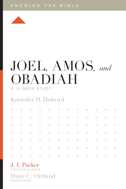 Knowing the Bible: Joel, Amos, and Obadiah