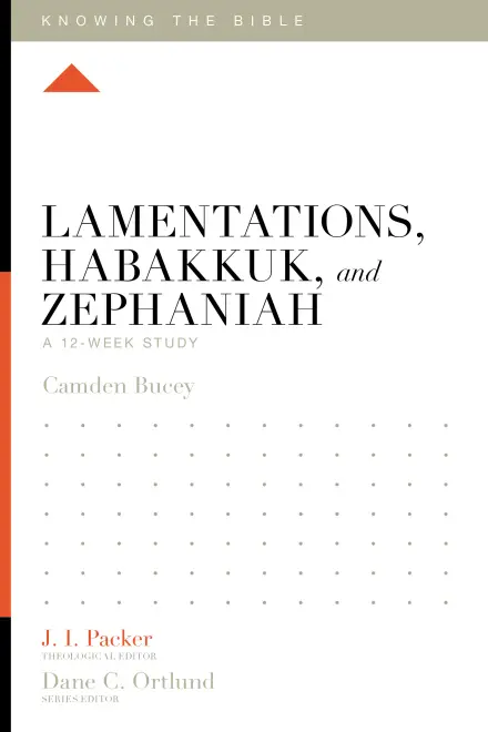 Knowing the Bible: Lamentations, Habakkuk, and Zephaniah