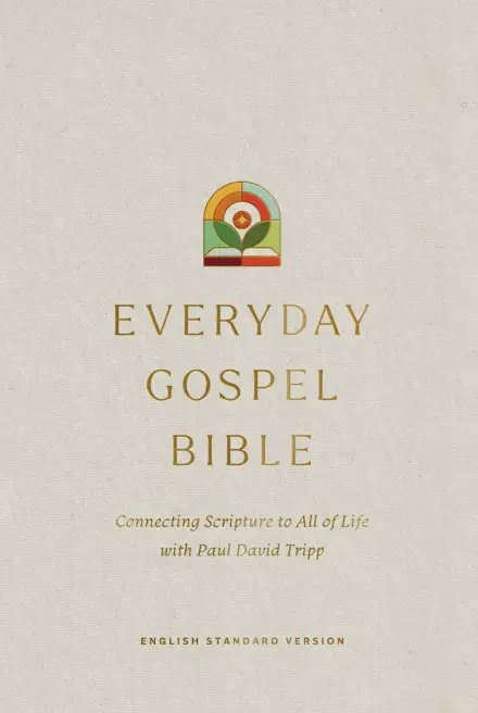 ESV Everyday Gospel Bible: Connecting Scripture to All of Life (Hardcover)