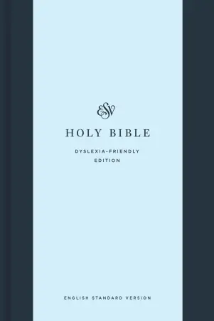 ESV Holy Bible: Dyslexia-Friendly Edition