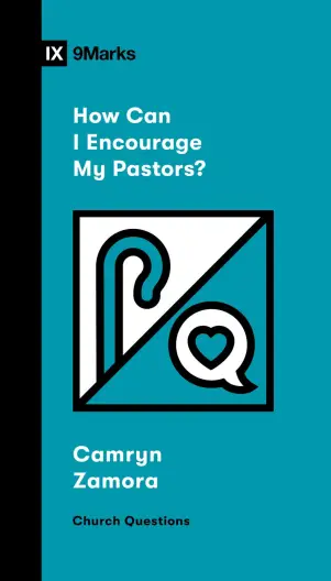 How Can I Encourage My Pastors?