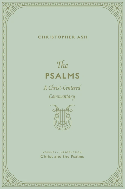 The Psalms: Volume 1 (Introduction: Christ and the Psalms)