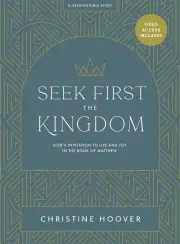 Seek First the Kingdom (Bible Study Book with Video Access)