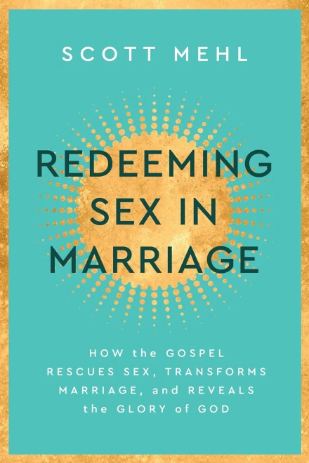 Redeeming Sex in Marriage