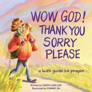 Wow God, Thank You, Sorry, Please