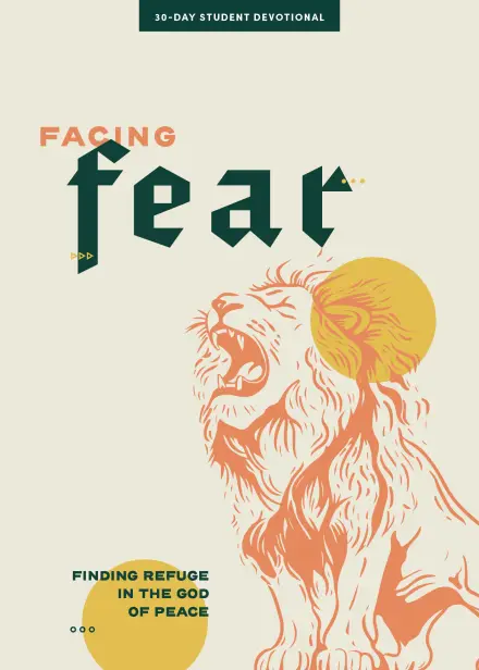 Facing Fear (Teen Devotional)