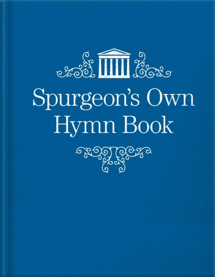 Spurgeon’s Own Hymn Book