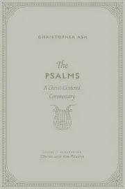 The Psalms: Volume 1 (Introduction: Christ and the Psalms)