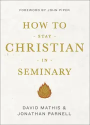 How to Stay Christian in Seminary