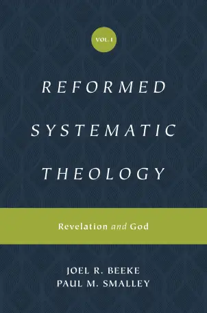 Reformed Systematic Theology: Volume 1