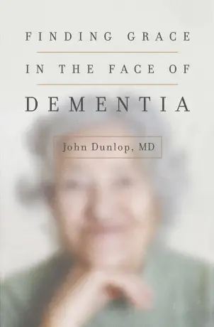 Finding Grace in the Face of Dementia